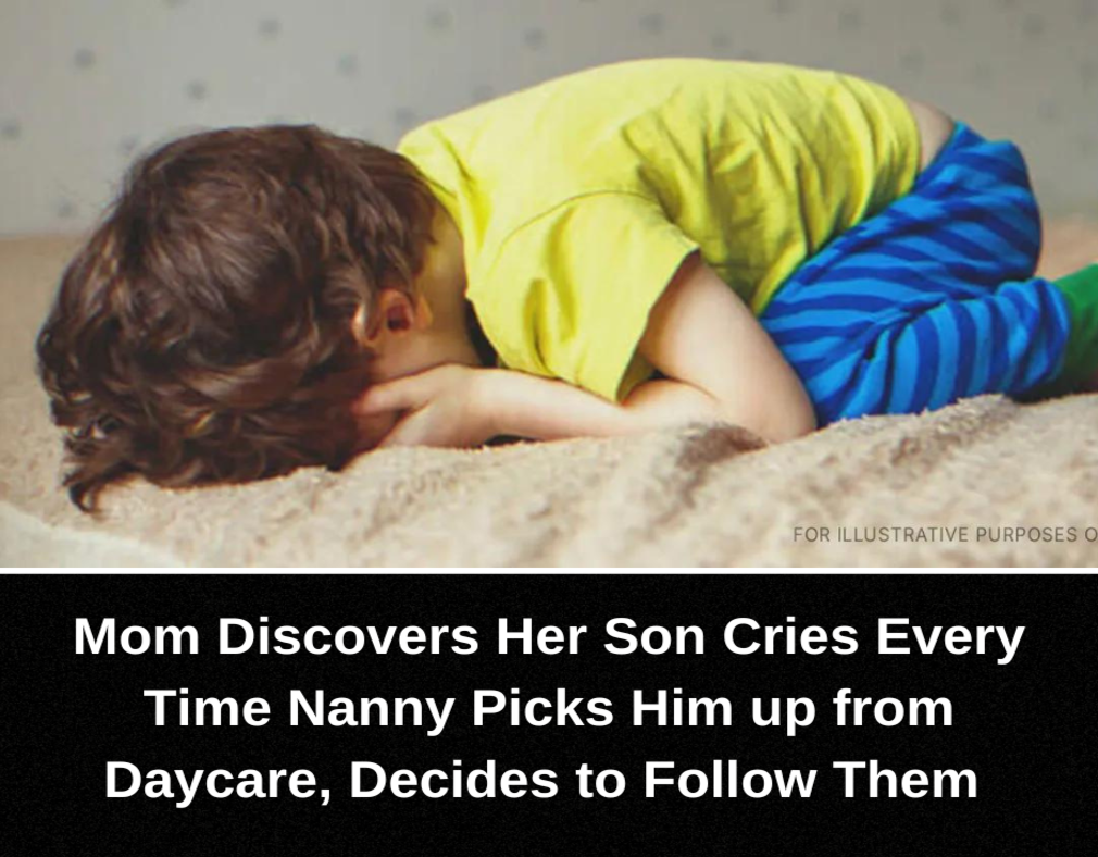 Mom Discovers Her Son Cries Every Time Nanny Picks Him up from Daycare, Decides to Follow Them