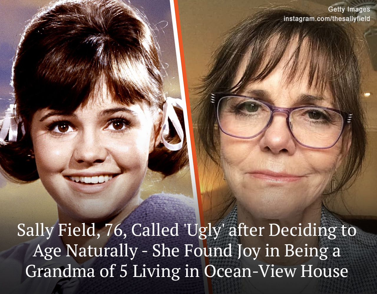 Sally Field of “Gidget” & “The Flying Nun” fame was a stunning star of the ’60s. But her life completely changed after she became “an old woman,” as she proudly calls herself.