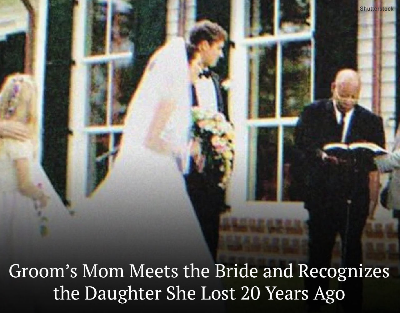 Groom’s Mom Meets the Bride and Recognizes the Daughter She Lost 20 Years Ago