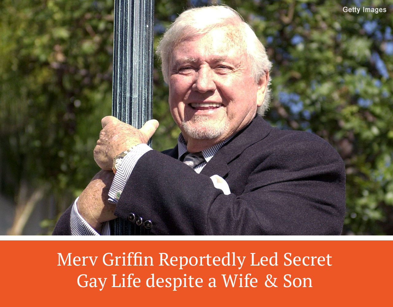 Merv Griffin, host of “The Merv Griffin Show,” married his friend and became a father of one son during their marriage.