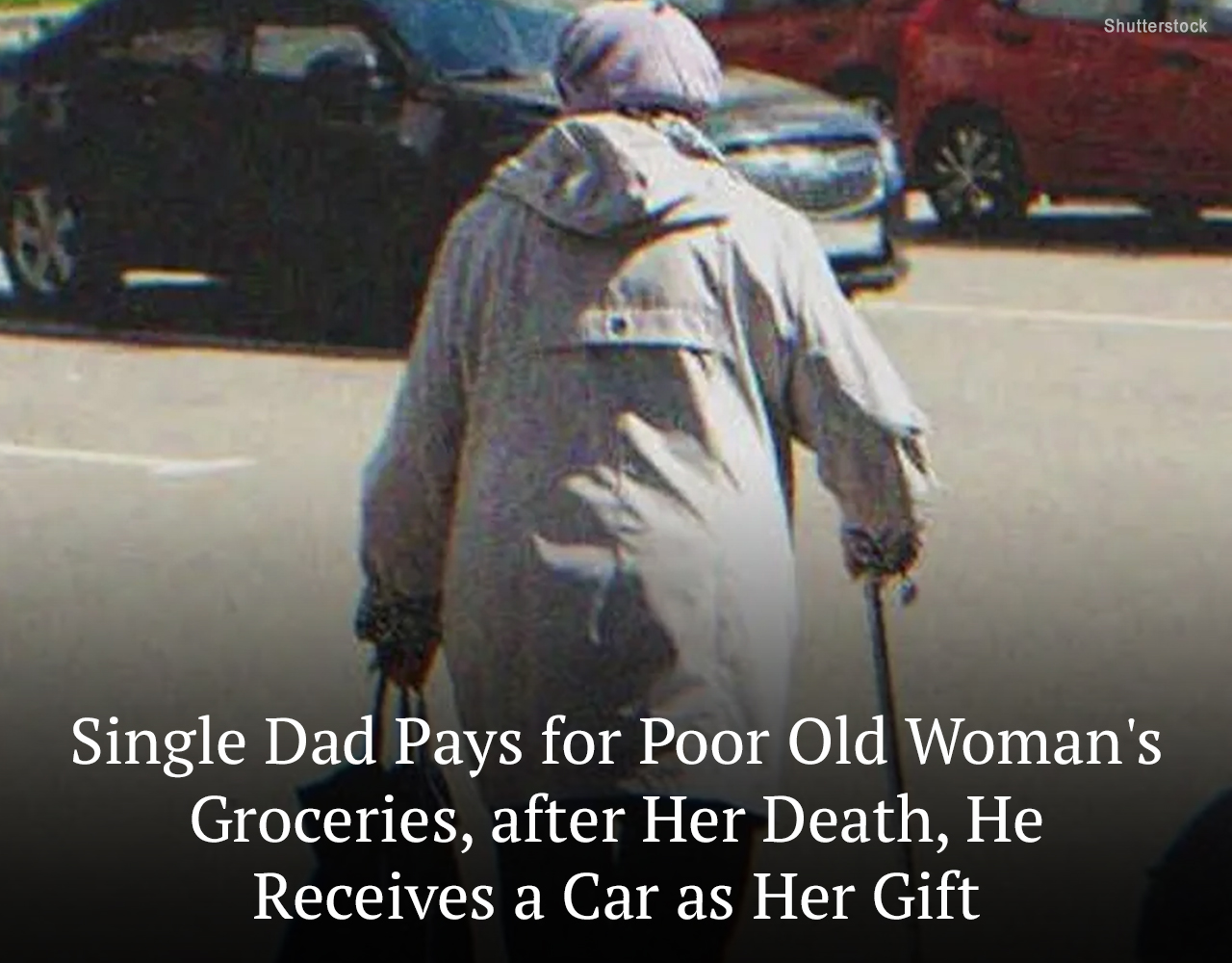 Single Dad Pays for Poor Old Woman’s Groceries, after Her Death, He Receives a Car as Her Gift