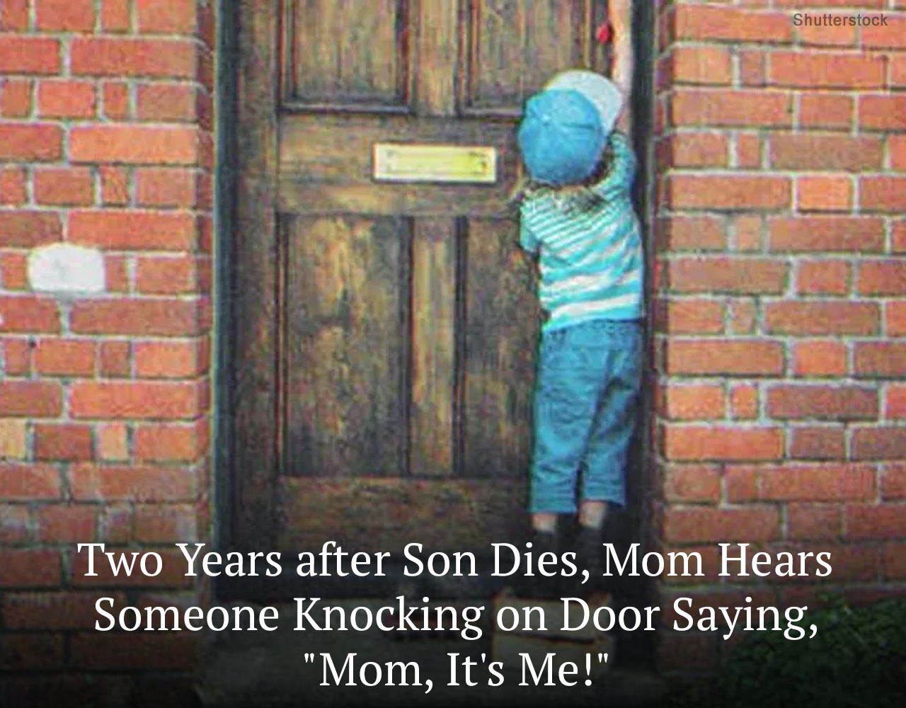 Two Years after Son Dies, Mom Hears Someone Knocking on Door Saying, “Mom, It’s Me”